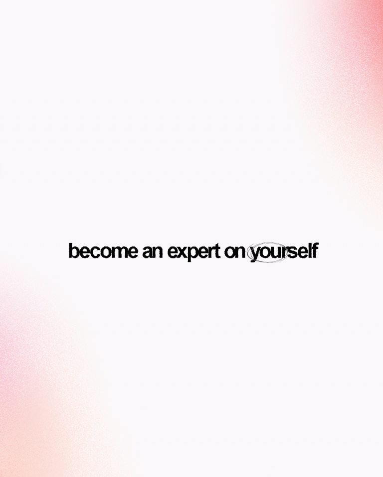 become an expert on yourself